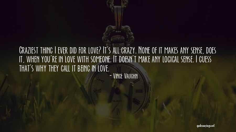 Someone Being Crazy Quotes By Vince Vaughn