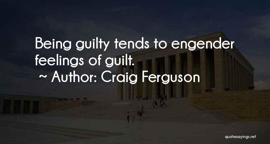 Someone Being Guilty Quotes By Craig Ferguson