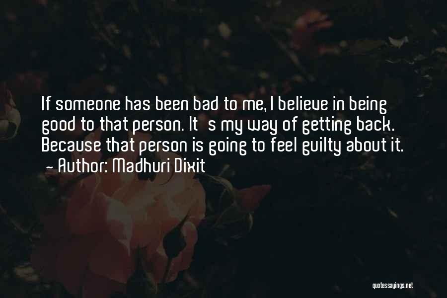 Someone Being Guilty Quotes By Madhuri Dixit