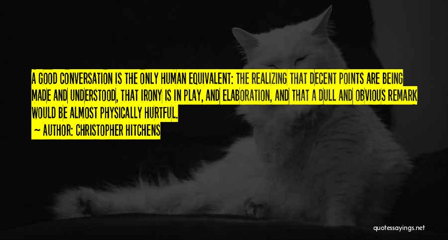 Someone Being Hurtful Quotes By Christopher Hitchens