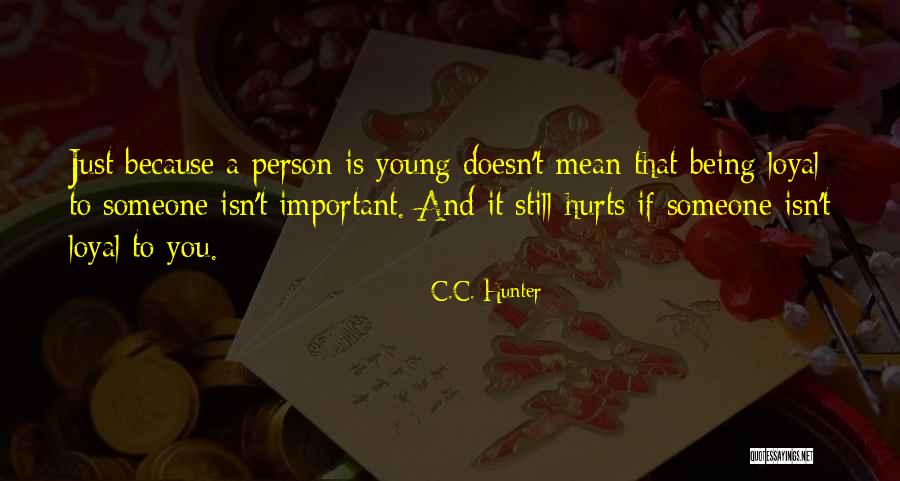 Someone Being Important To You Quotes By C.C. Hunter Someone Being Important To You Quotes By C.C. Hunter