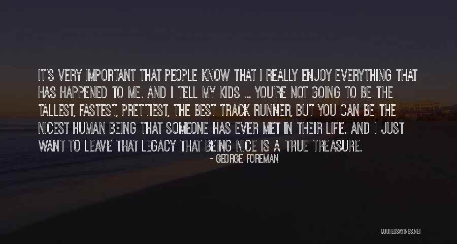 Someone Being Important To You Quotes By George Foreman Someone Being Important To You Quotes By George Foreman