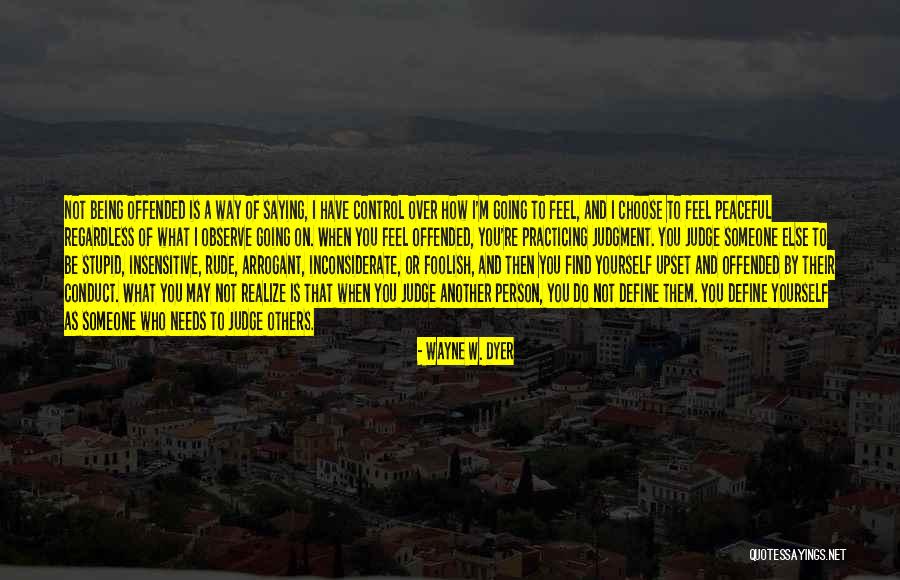 Someone Being Inconsiderate Quotes By Wayne W. Dyer Someone Being Inconsiderate Quotes By Wayne W. Dyer