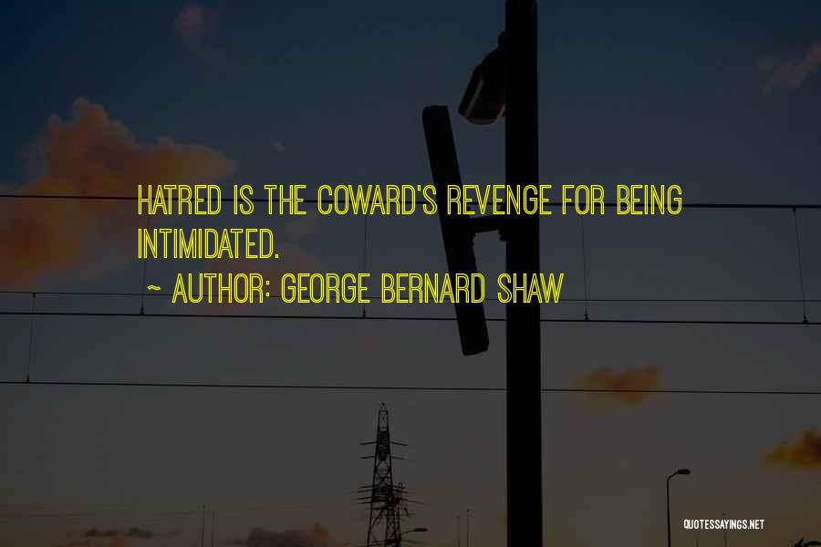 Someone Being Intimidated By You Quotes By George Bernard Shaw