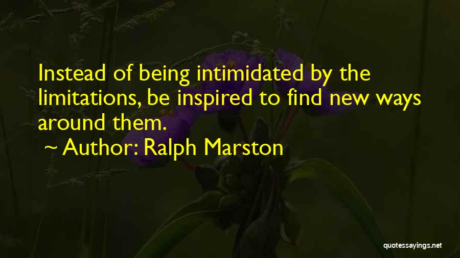 Someone Being Intimidated By You Quotes By Ralph Marston