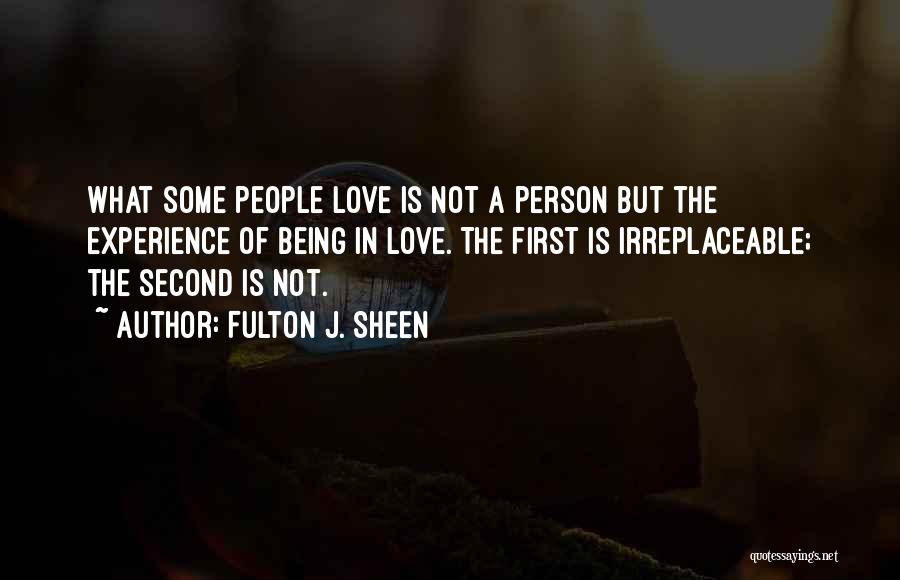 Someone Being Irreplaceable Quotes By Fulton J. Sheen