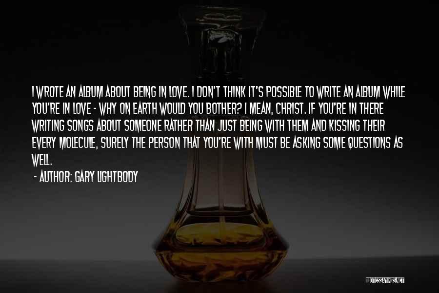 Someone Being Mean To You Quotes By Gary Lightbody