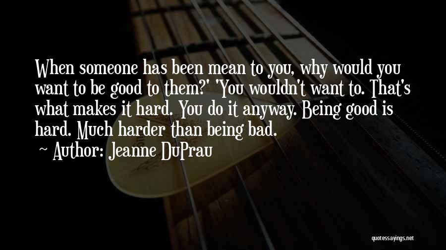 Someone Being Mean To You Quotes By Jeanne DuPrau