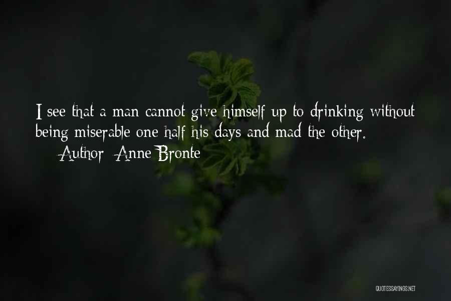 Someone Being Miserable Quotes By Anne Bronte