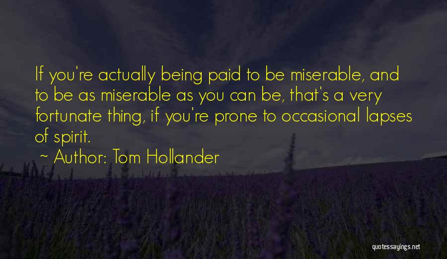 Someone Being Miserable Quotes By Tom Hollander