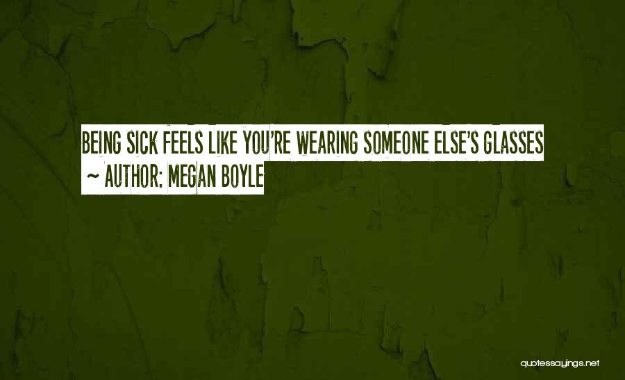 Someone Being Sick Quotes By Megan Boyle