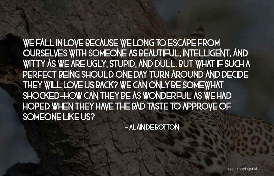 Someone Being Stupid Quotes By Alain De Botton Someone Being Stupid Quotes By Alain De Botton