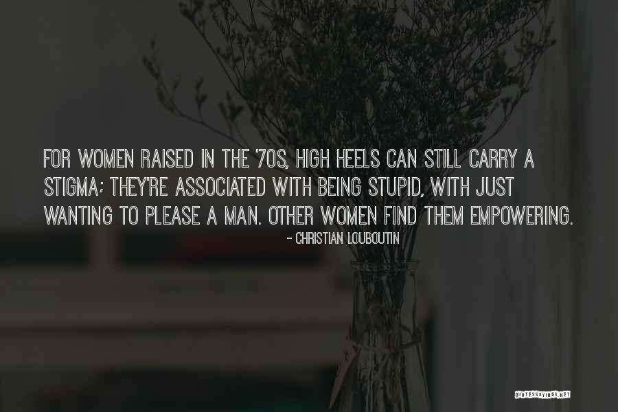 Someone Being Stupid Quotes By Christian Louboutin Someone Being Stupid Quotes By Christian Louboutin