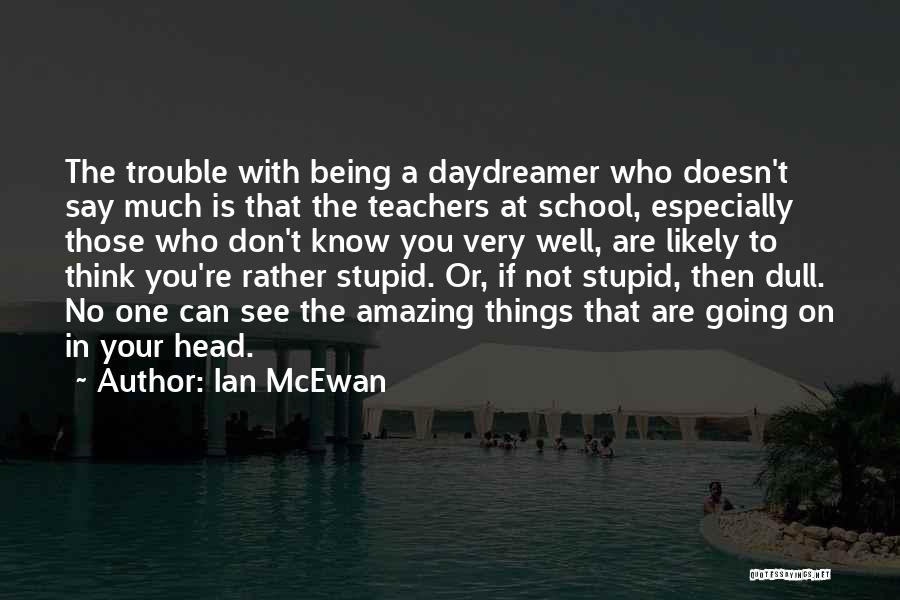 Someone Being Stupid Quotes By Ian McEwan