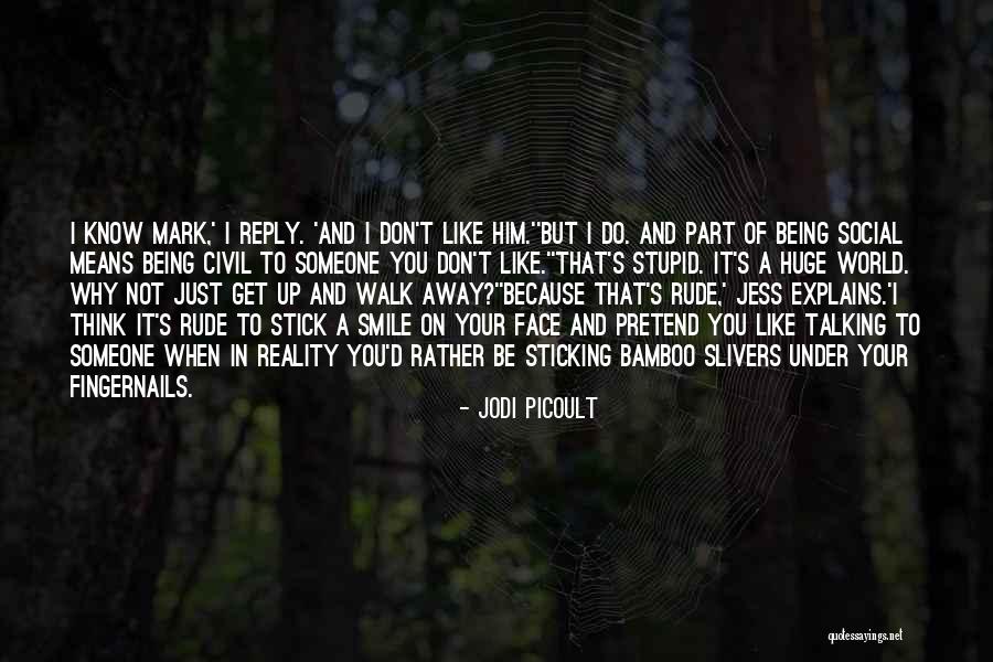 Someone Being Stupid Quotes By Jodi Picoult Someone Being Stupid Quotes By Jodi Picoult