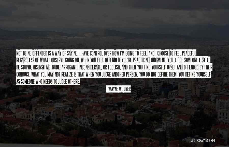 Someone Being Stupid Quotes By Wayne W. Dyer Someone Being Stupid Quotes By Wayne W. Dyer