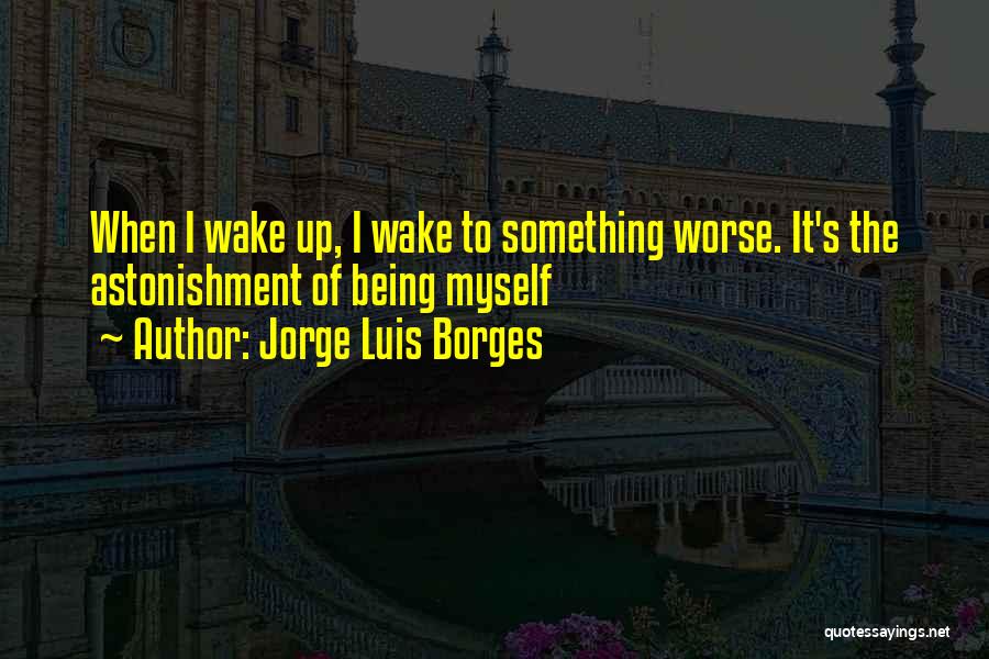 Someone Being Worse Off Quotes By Jorge Luis Borges