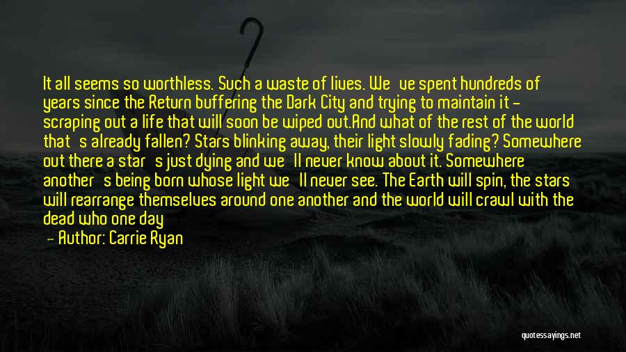 Someone Being Worthless Quotes By Carrie Ryan