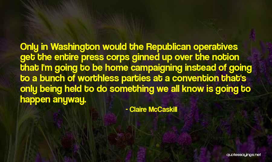 Someone Being Worthless Quotes By Claire McCaskill Someone Being Worthless Quotes By Claire McCaskill