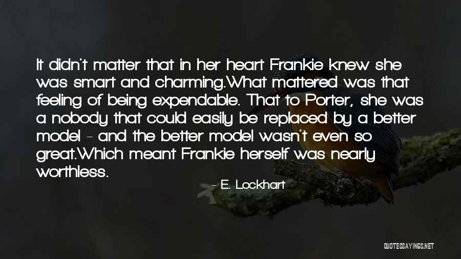 Someone Being Worthless Quotes By E. Lockhart Someone Being Worthless Quotes By E. Lockhart