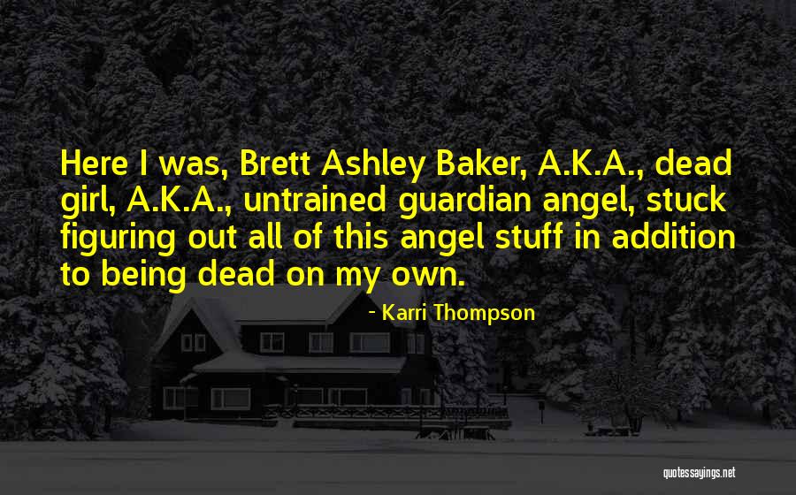 Someone Being Your Guardian Angel Quotes By Karri Thompson