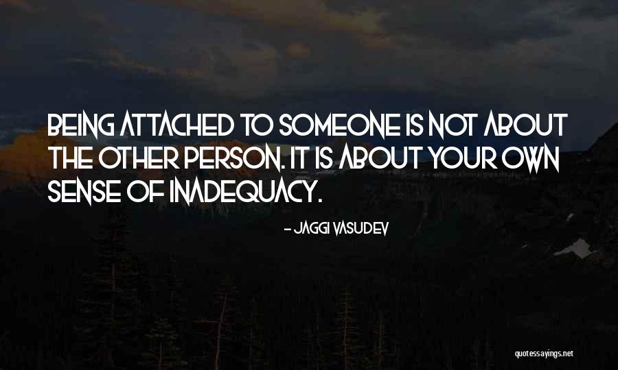 Someone Being Your Person Quotes By Jaggi Vasudev Someone Being Your Person Quotes By Jaggi Vasudev