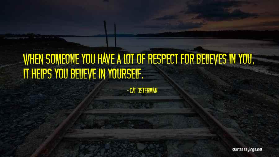 Someone Believes In You Quotes By Cat Osterman