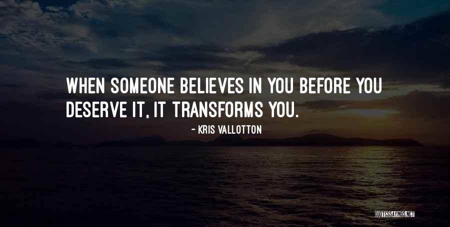 Someone Believes In You Quotes By Kris Vallotton Someone Believes In You Quotes By Kris Vallotton