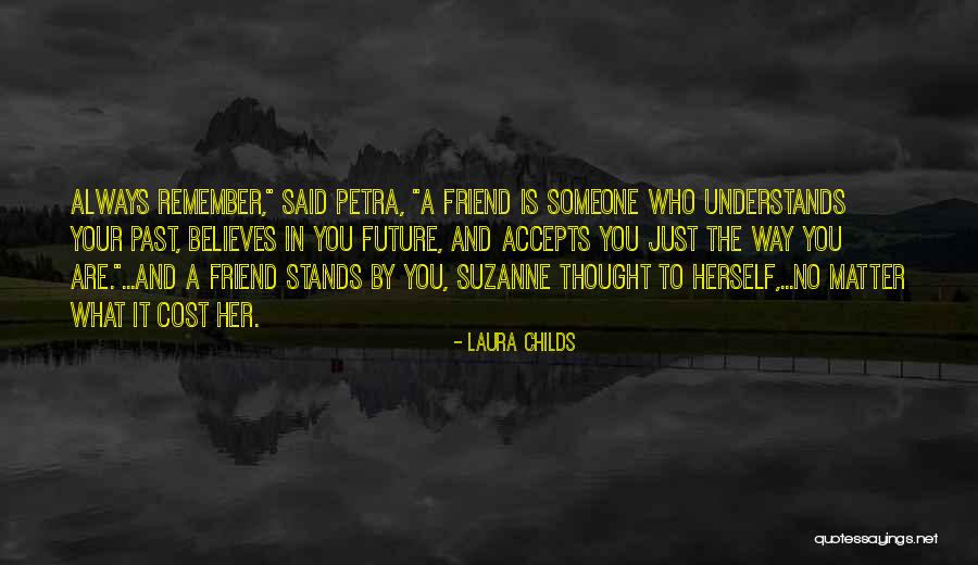 Someone Believes In You Quotes By Laura Childs Someone Believes In You Quotes By Laura Childs