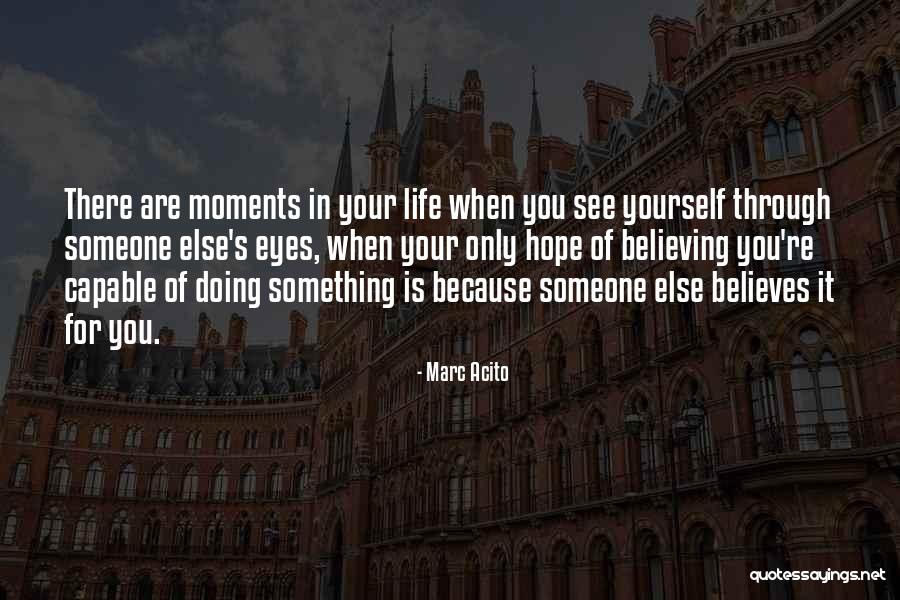 Someone Believes In You Quotes By Marc Acito Someone Believes In You Quotes By Marc Acito