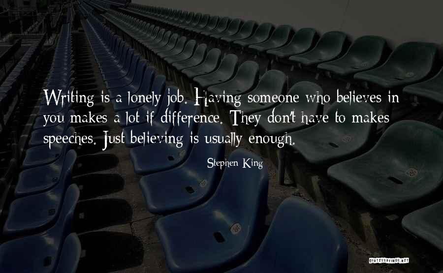 Someone Believes In You Quotes By Stephen King Someone Believes In You Quotes By Stephen King