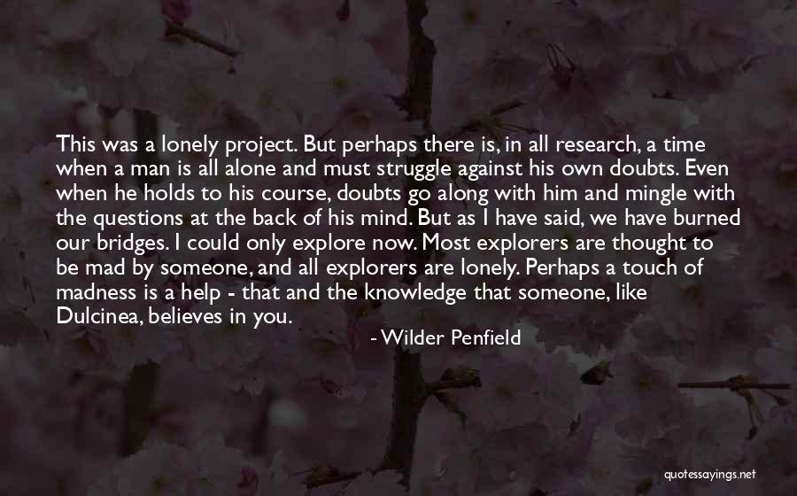 Someone Believes In You Quotes By Wilder Penfield