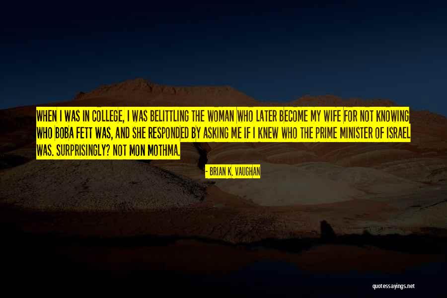Someone Belittling You Quotes By Brian K. Vaughan Someone Belittling You Quotes By Brian K. Vaughan