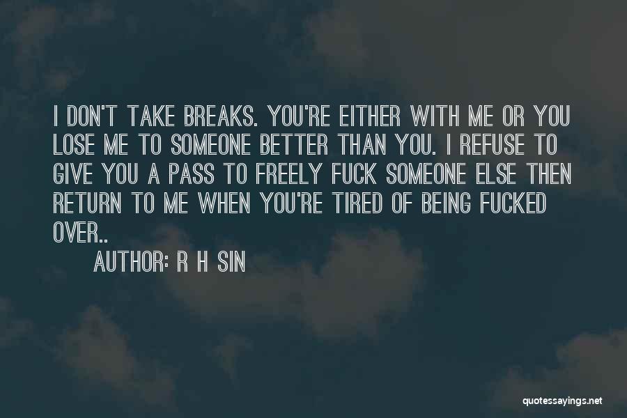 Someone Better Than You Quotes By R H Sin