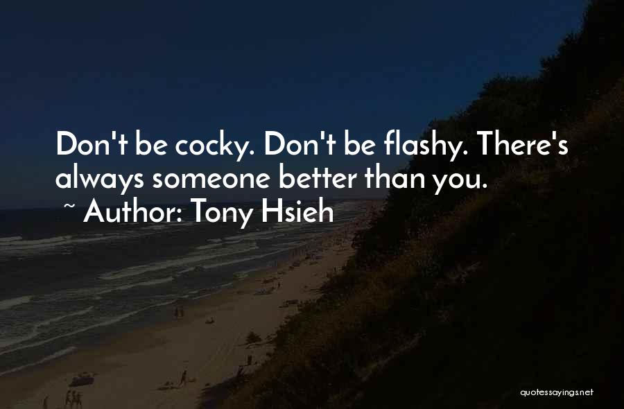 Someone Better Than You Quotes By Tony Hsieh