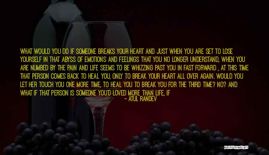 Someone Break Your Heart Quotes By Atul Randev