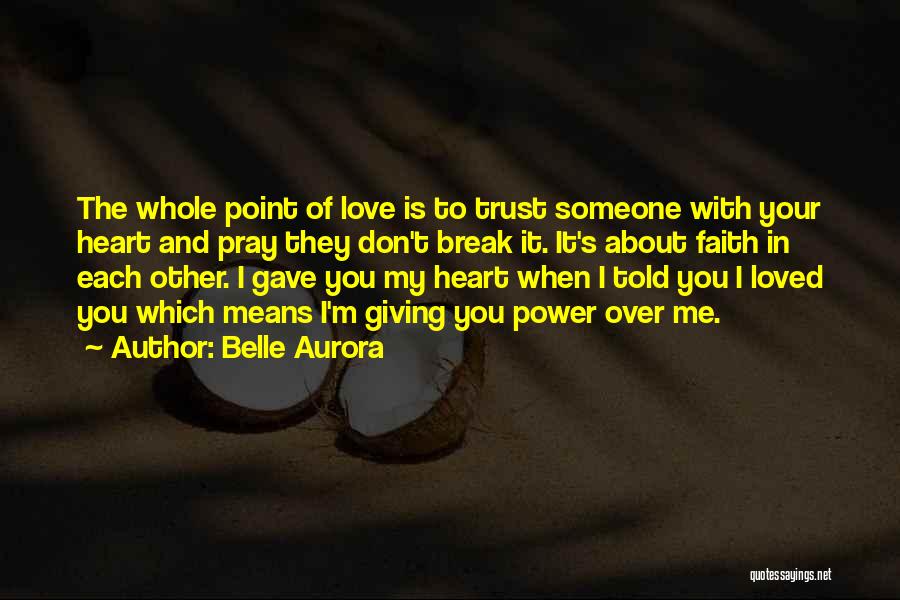 Someone Break Your Heart Quotes By Belle Aurora