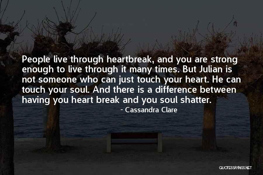 Someone Break Your Heart Quotes By Cassandra Clare