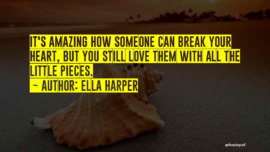 Someone Break Your Heart Quotes By Ella Harper