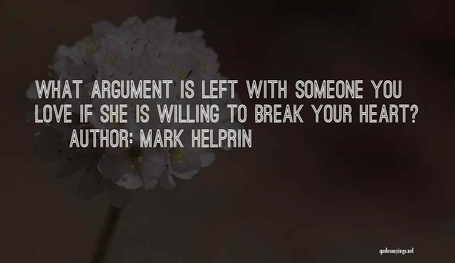 Someone Break Your Heart Quotes By Mark Helprin