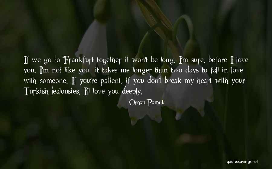 Someone Break Your Heart Quotes By Orhan Pamuk