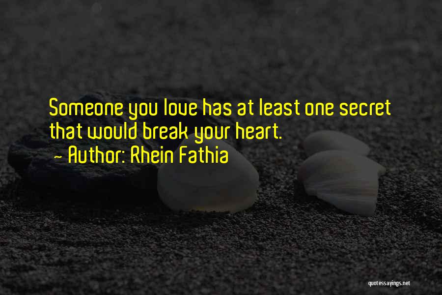 Someone Break Your Heart Quotes By Rhein Fathia