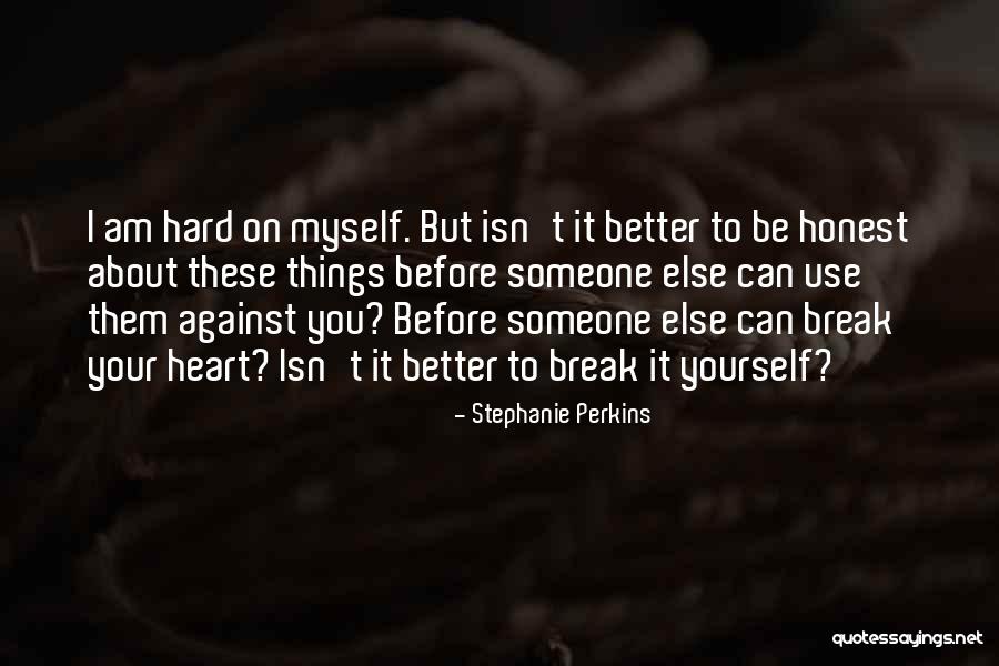 Someone Break Your Heart Quotes By Stephanie Perkins