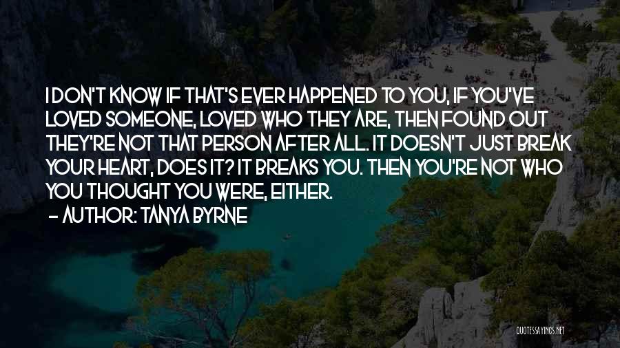 Someone Break Your Heart Quotes By Tanya Byrne