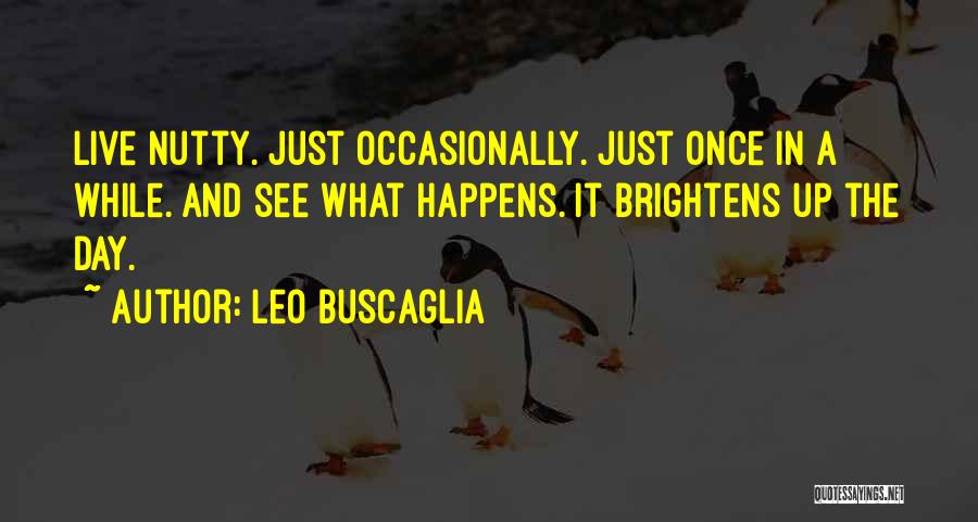 Someone Brightens Your Day Quotes By Leo Buscaglia