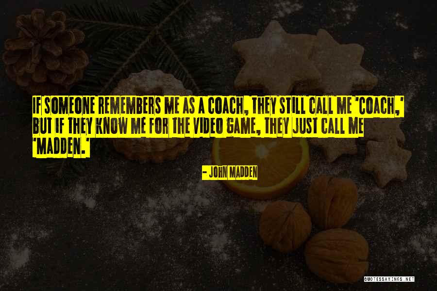 Someone Call Me Quotes By John Madden Someone Call Me Quotes By John Madden