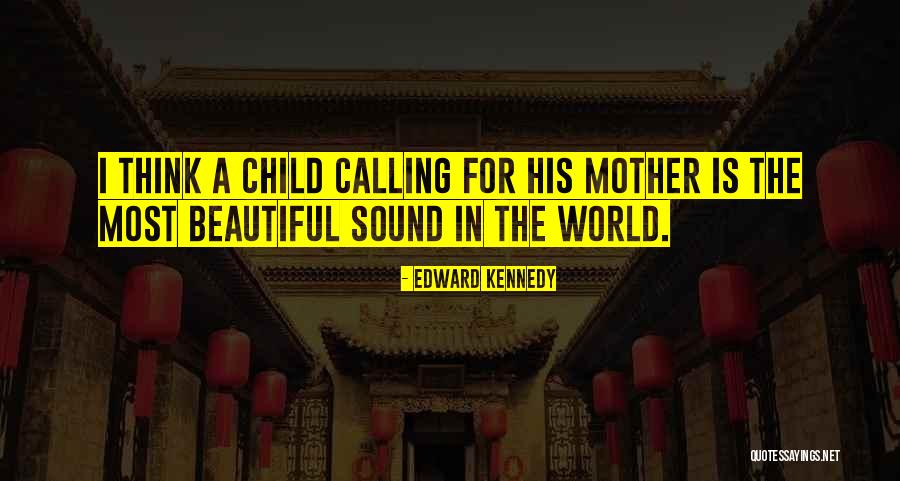 Someone Calling You Beautiful Quotes By Edward Kennedy