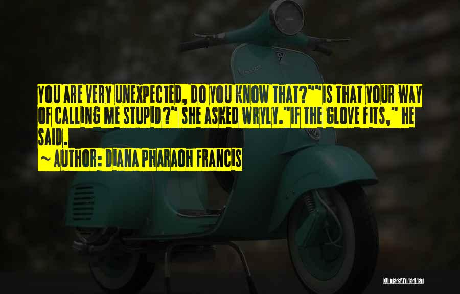 Someone Calling You Stupid Quotes By Diana Pharaoh Francis