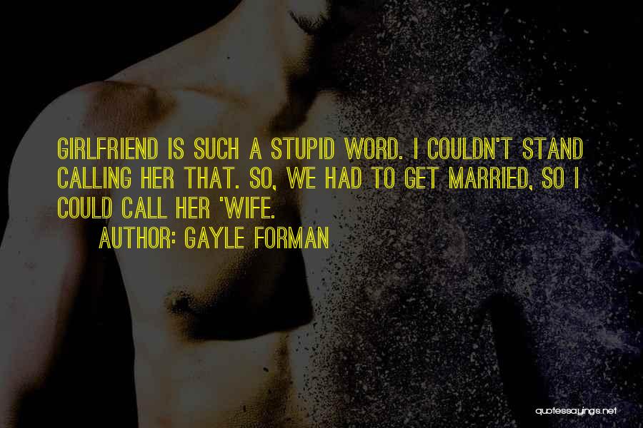 Someone Calling You Stupid Quotes By Gayle Forman