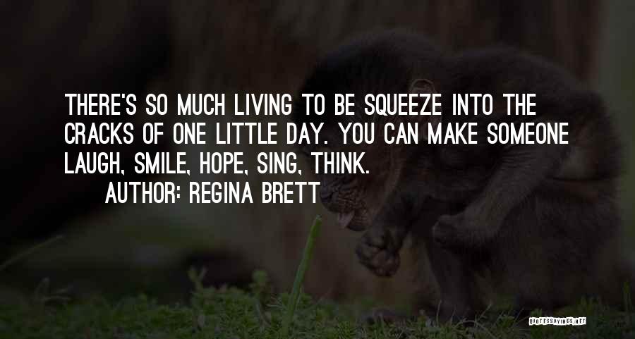 Someone Can Make You Smile Quotes By Regina Brett